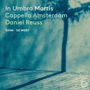 In Umbra Mortis (Wolfgang Rihm & Giaches de Wert)