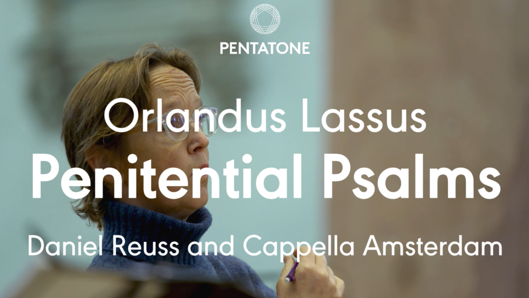 An Integral Recording of Lassus’ Penitential Psalms by Cappella Amsterdam